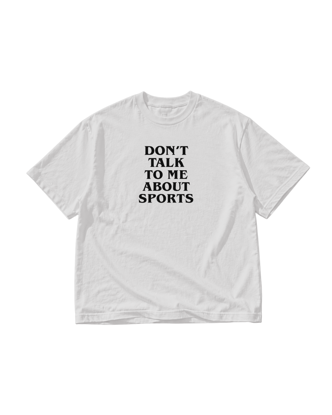 Don’t Talk To Me About Sports Tee
